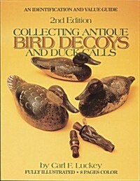 Collecting Antique Bird Decoys and Duck Calls (Paperback, 2nd)