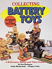 Collecting Battery Toys: A Reference, Rarity and Value Guide (Paperback)