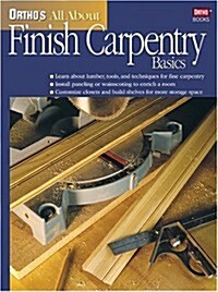 Orthos All About Finish Carpentry Basics (Paperback, All new ed)