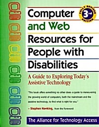Computer and Web Resources for People with Disabilities: A Guide to Exploring Todays Assistive Technology (Paperback, 3rd)
