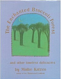 The Enchanted Broccoli Forest: And Other Timeless Delicacies (Hardcover, FEP Missing)
