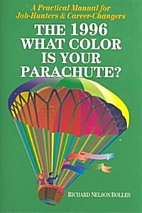 What Color Is Your Parachute? 1996: A Practical Manual for Job Hunters and Career Changers (Annual) (Paperback)