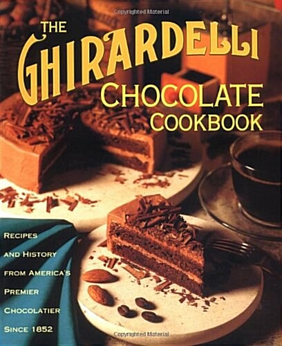 The Ghirardelli Chocolate Cookbook (Paperback, 1st)