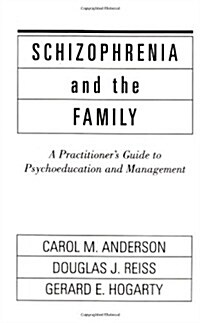Schizophrenia and the Family: A Practitioners Guide to Psychoeducation and Management (Hardcover)