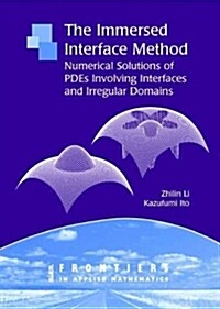 The Immersed Interface Method: Numerical Solutions of PDEs Involving Interfaces and Irregular Domains (Paperback)