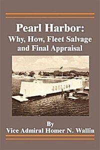 Pearl Harbor: Why, How, Fleet Salvage and Final Appraisal (Paperback)