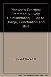 Pinckerts Practical Grammar: A Lively, Unintimidating Guide to Usage, Punctuation and Style (Paperback)