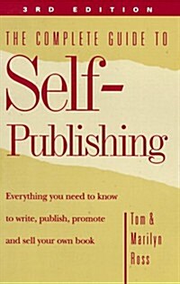 The Complete Guide to Self-Publishing: Everything You Need to Know to Write, Publish, Promote and Sell Your Own Book (3rd edition) (Paperback, 3rd)