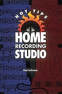 Hot Tips for the Home Recording Studio (Hardcover, First Edition)