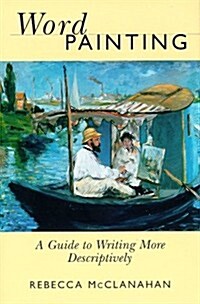 Word Painting: A Guide to Writing More Descriptively (Hardcover, 1st)