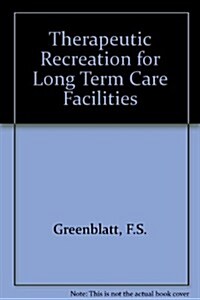 Therapeutic Recreation for Long Term Care Facilities (Hardcover)