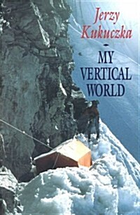 My Vertical World: Climbing the 8000-Metre Peaks (Hardcover, 1st US)