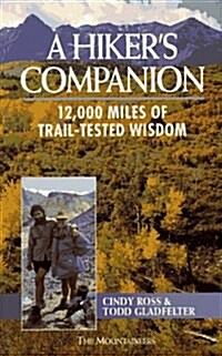 A Hikers Companion: 12,000 Miles of Trail-Tested Wisdom (Paperback, Reprint)