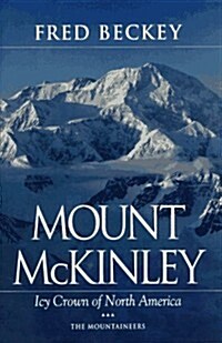 Mount McKinley: Icy Crown of North America (Hardcover, First Edition)