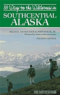 55 Ways to the Wilderness of Southcentral Alaska (Paperback, 4th)