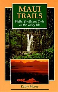 Maui Trails: Walks, Strolls and Treks on the Valley Isle (Paperback, 2nd)