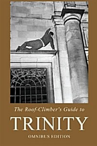 The Roof-Climbers Guide to Trinity - Omnibus (Paperback)
