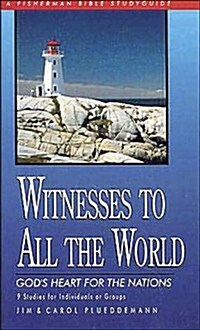 Witnesses to All the World: Gods Heart for the Nations (Paperback)