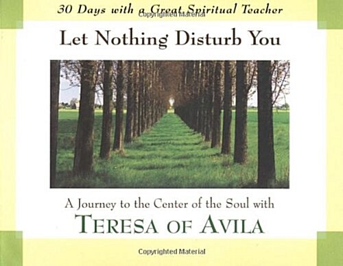 Let Nothing Disturb You: A Journey to the Center of the Soul with Teresa of Avila (30 Days with a Great Spiritual Teacher) (Paperback)