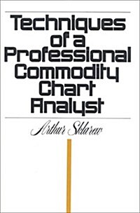 Techniques of a Professional Commodity Chart Analyst (Hardcover, First Edition)