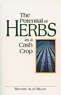 The Potential of Herbs As a Cash Crop (Paperback, 1st)