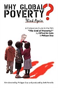 Why Global Poverty?: A Companion Guide to the Film The End of Poverty? (Paperback)