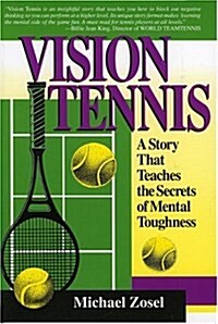 Vision Tennis: A Story That Teaches the Secrets of Mental Toughness (Paperback, 1st Diamond Communications ed)