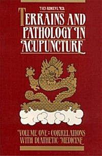Terrains and Pathology In Acupuncture, 1e (Terrains & Pathology in Acupuncture) (Hardcover, 2nd)