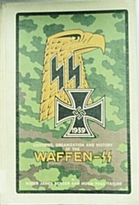 Uniforms, Organization and History of the Waffen-Ss (Hardcover)