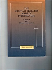 Spiritual Exercises Made in Everyday Life (Paperback)