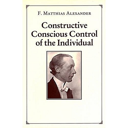 Constructive Conscious Control of the Individual (Mans Supreme Inheritance, V. 2) (Paperback)