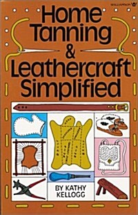 Home Tanning & Leathercraft Simplified (Paperback, 0)