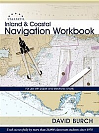 Inland and Coastal Navigation Workbook: For Use with Paper and Electronic Charts (Paperback)
