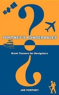Portneys Ponderables: Brain Teasers for Navigators (Paperback)
