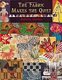 The Fabric Makes the Quilt - Print on Demand Edition (Paperback)