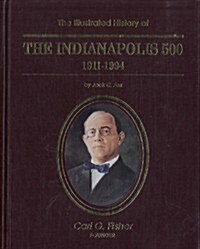 The Illustrated History of the Indianapolis 500/1911-1994: 1911-1994 (Hardcover, 4th)
