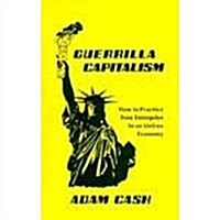 Guerrilla Capitalism:  How to Practice Free Enterprise In an Unfree Economy (Paperback, Edition info not noted)