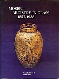 Moser Artistry in Glass 1857-1938/With Price Guide (Hardcover)