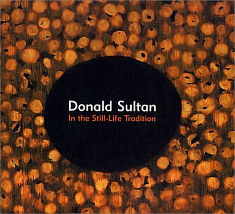 Donald Sultan: In the Still-Life Tradition (Hardcover)