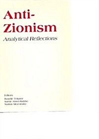 Anti-Zionism: Analytical Reflections (Hardcover, First edition.)
