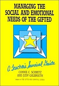 Managing the Social and Emotional Needs of the Gifted: A Teachers Survival Guide (Paperback)