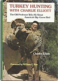 Turkey Hunting With Charlie Elliott (Hardcover, Reprint)