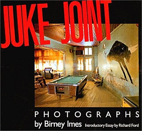 Juke Joint: Photographs (Author & Artist Series) (Hardcover, First Edition)