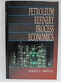 Petroleum Refinery Process Economics (Hardcover)