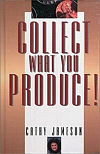 Collect What You Produce! (Dental Economics) (Paperback)