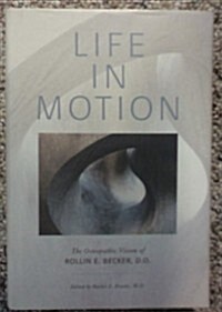 Life in Motion: The Osteopathic Vision of Rollin E. Becker, O.d. (Hardcover)