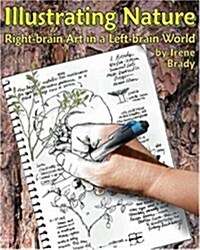 Illustrating Nature: Right-Brain Art in a Left-Brain World (Paperback)