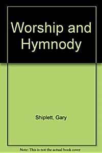 Worship and Hymnody: Twelve Ready-to-Use Hymn Services (Paperback)