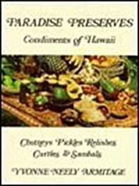 Paradise Preserves Condiments of Hawaii: A Collection of Kamaaina Condiments With a Special Section on Curries (Paperback)