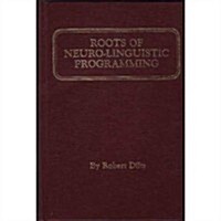 Roots of Neuro Linguistic Programming (Hardcover, First Edition)